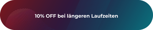 10% OFF bei längeren Laufzeiten 10% OFF bei längeren Laufzeiten